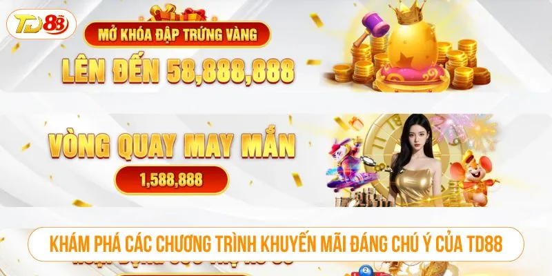 Khuyến Mãi TD88 Mới Nhất – Ưu Đãi Lớn, Quà Tặng Mỗi Ngày Khám phá các chương trình khuyến mãi đáng chú ý của TD88