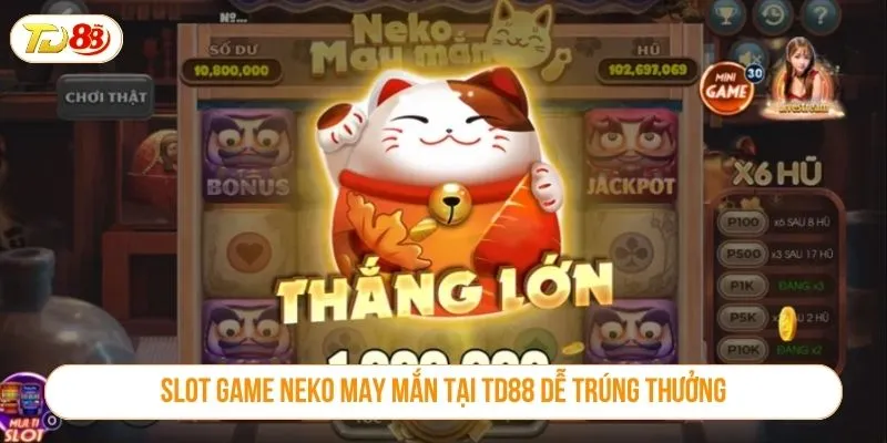 Slot game neko may mắn tại TD88 dễ trúng thưởng